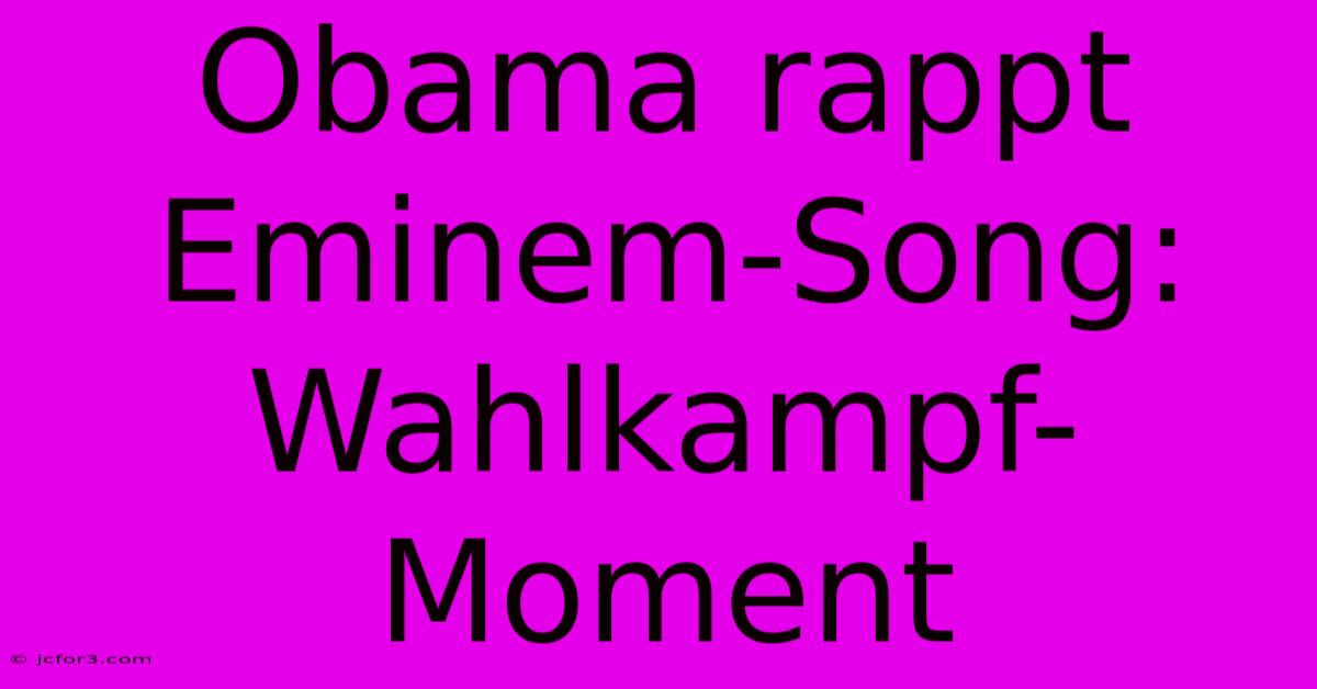 Obama Rappt Eminem-Song: Wahlkampf-Moment 