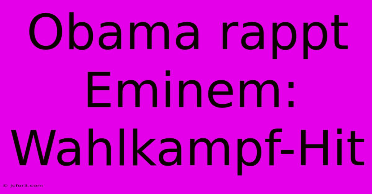 Obama Rappt Eminem: Wahlkampf-Hit