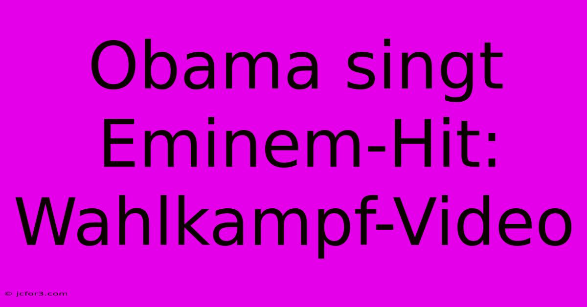 Obama Singt Eminem-Hit: Wahlkampf-Video