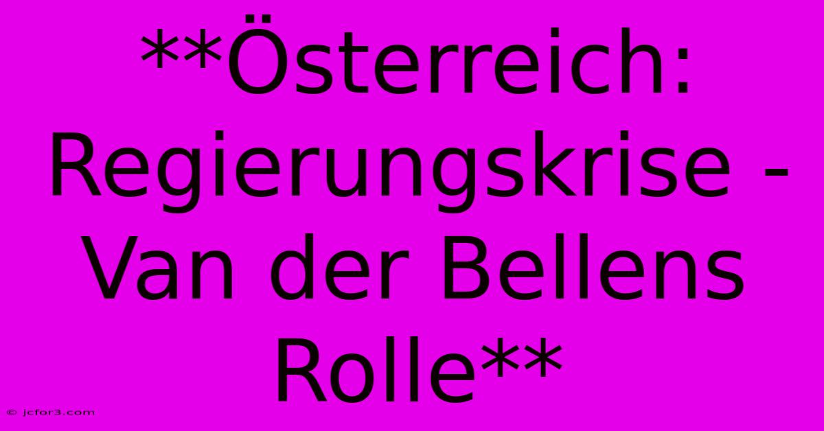 **Österreich: Regierungskrise - Van Der Bellens Rolle** 