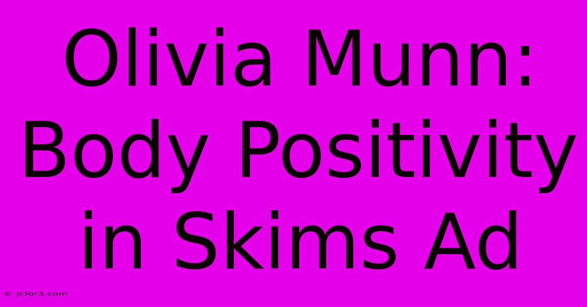 Olivia Munn: Body Positivity In Skims Ad 