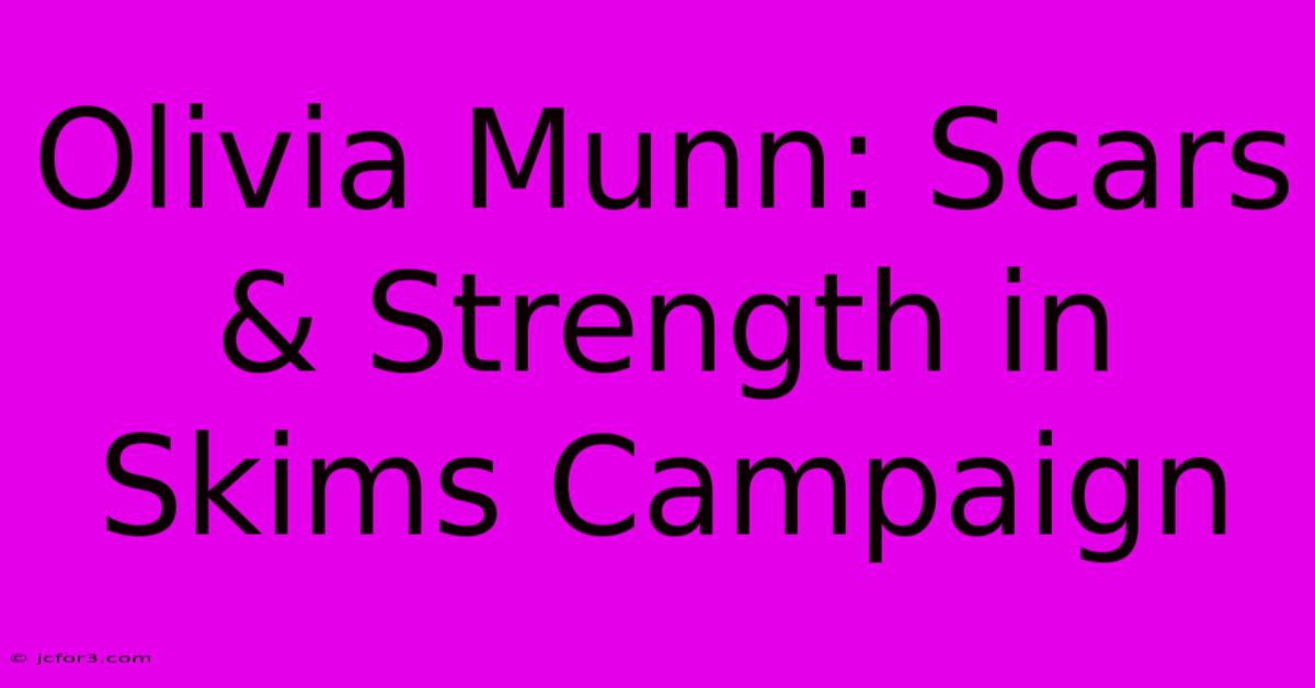 Olivia Munn: Scars & Strength In Skims Campaign 