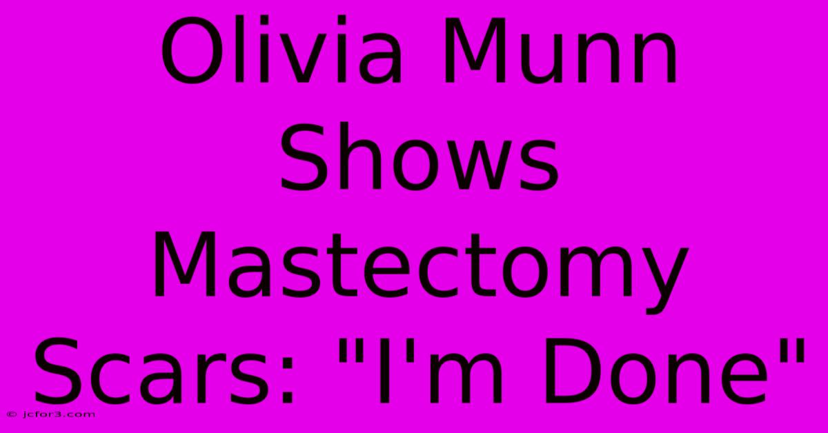 Olivia Munn Shows Mastectomy Scars: 