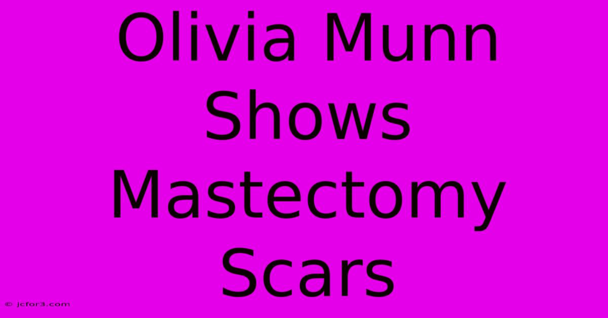 Olivia Munn Shows Mastectomy Scars