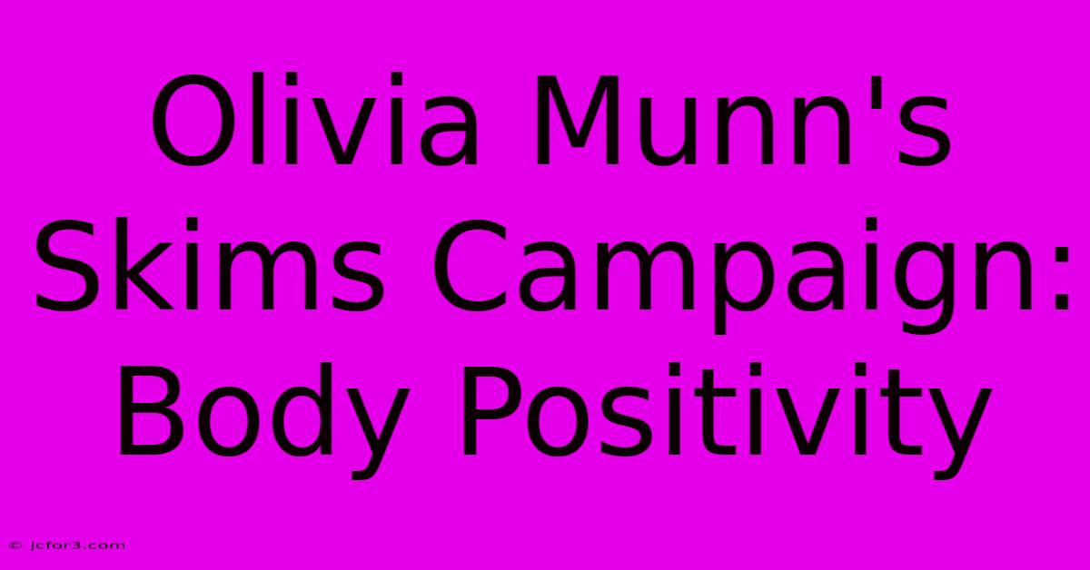 Olivia Munn's Skims Campaign: Body Positivity