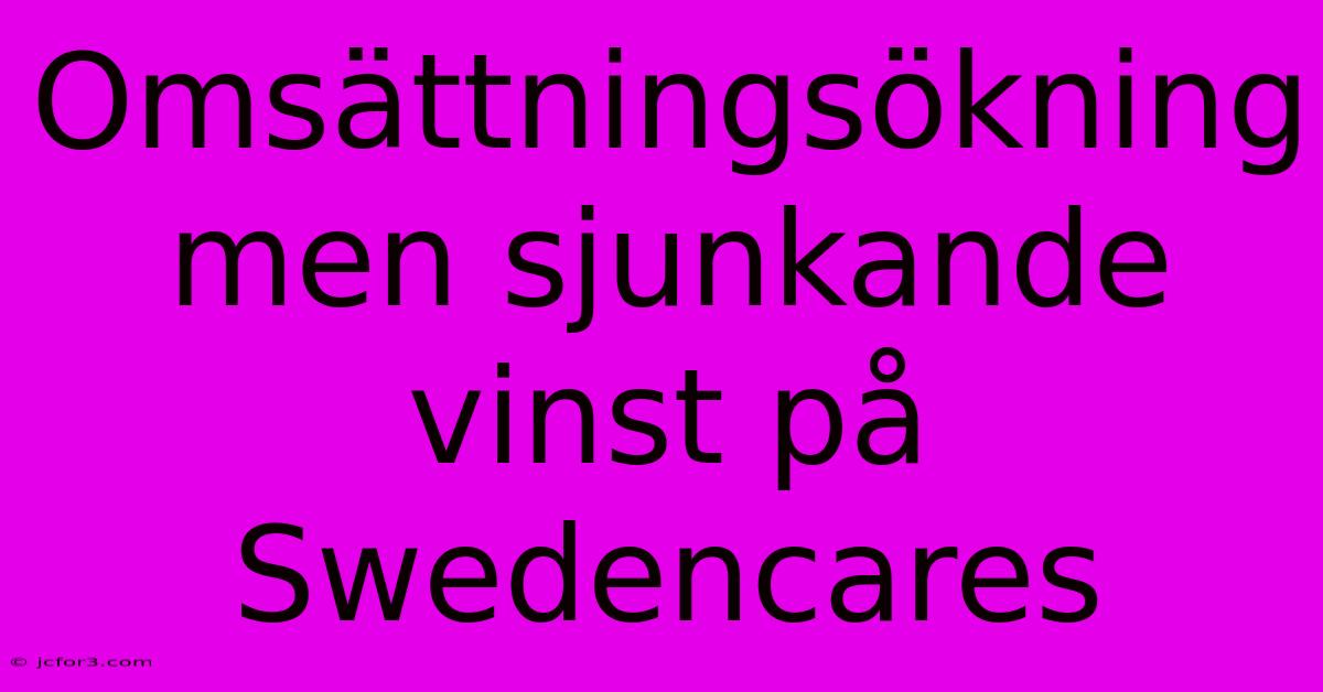 Omsättningsökning Men Sjunkande Vinst På Swedencares