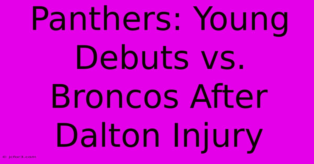 Panthers: Young Debuts Vs. Broncos After Dalton Injury