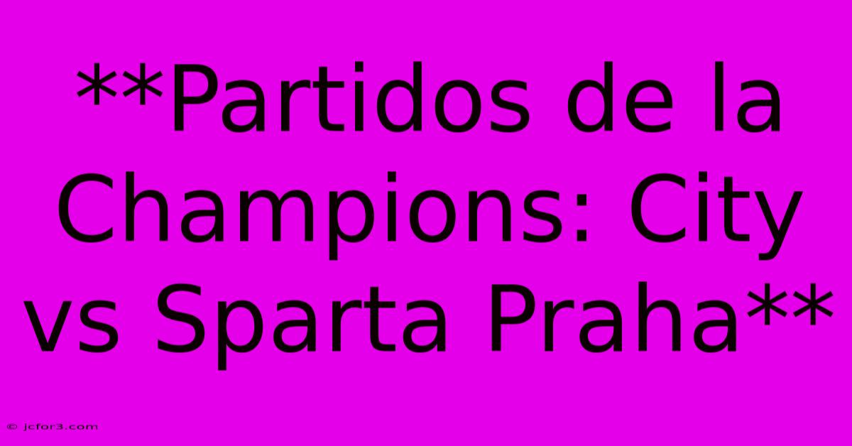 **Partidos De La Champions: City Vs Sparta Praha** 