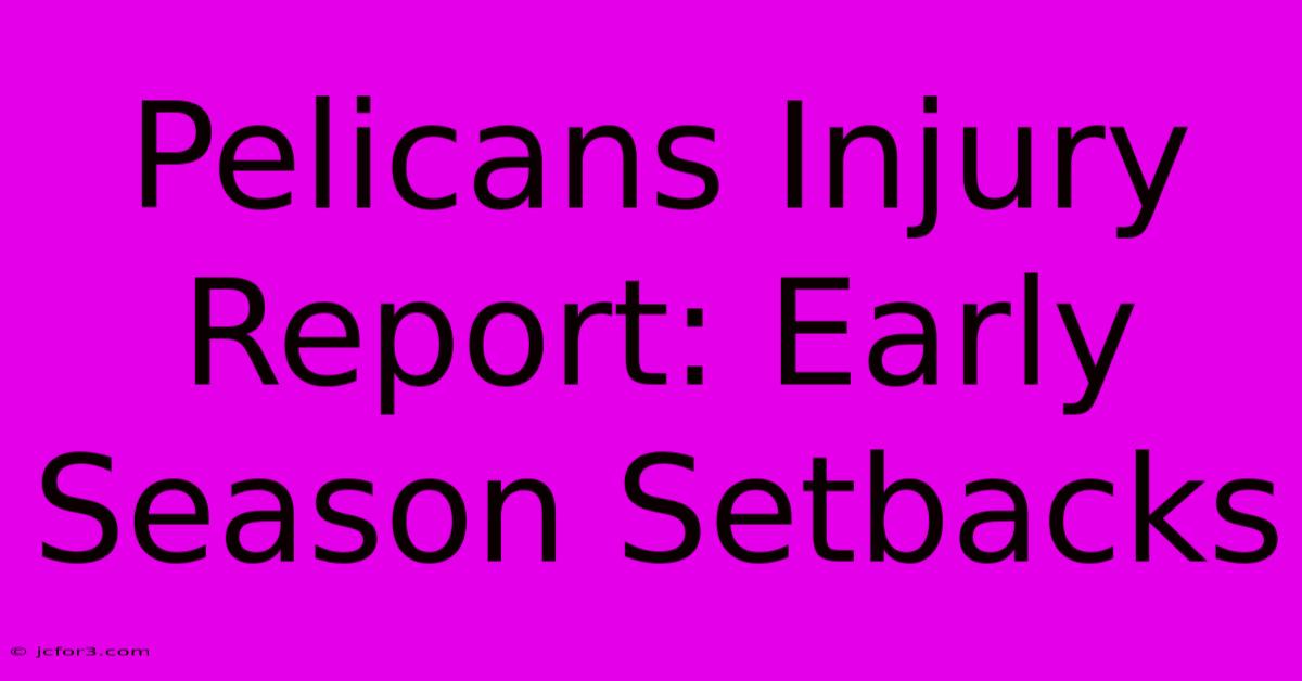 Pelicans Injury Report: Early Season Setbacks