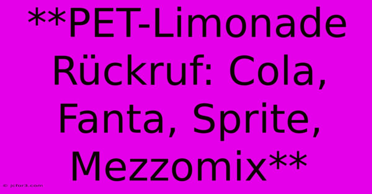 **PET-Limonade Rückruf: Cola, Fanta, Sprite, Mezzomix**