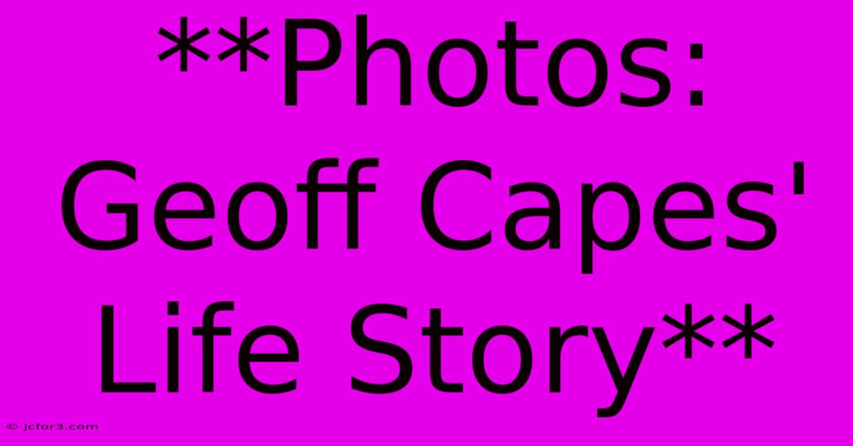 **Photos: Geoff Capes' Life Story**