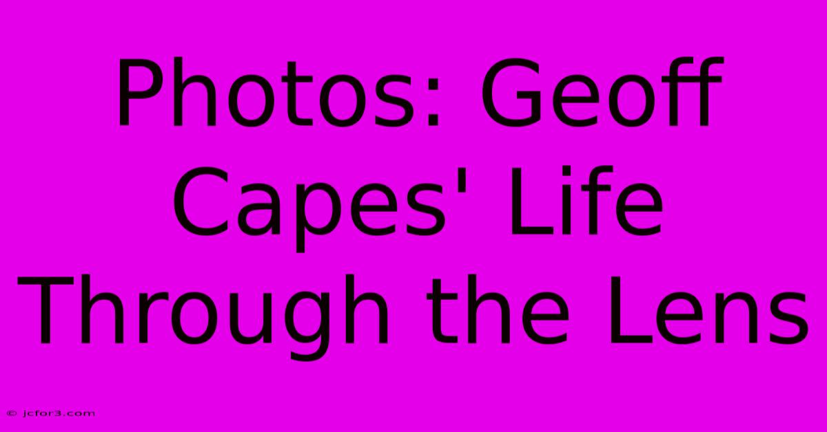 Photos: Geoff Capes' Life Through The Lens