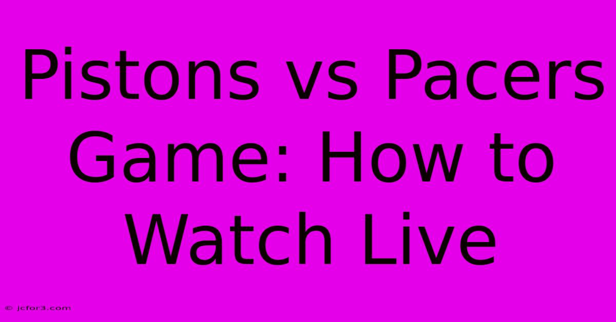 Pistons Vs Pacers Game: How To Watch Live