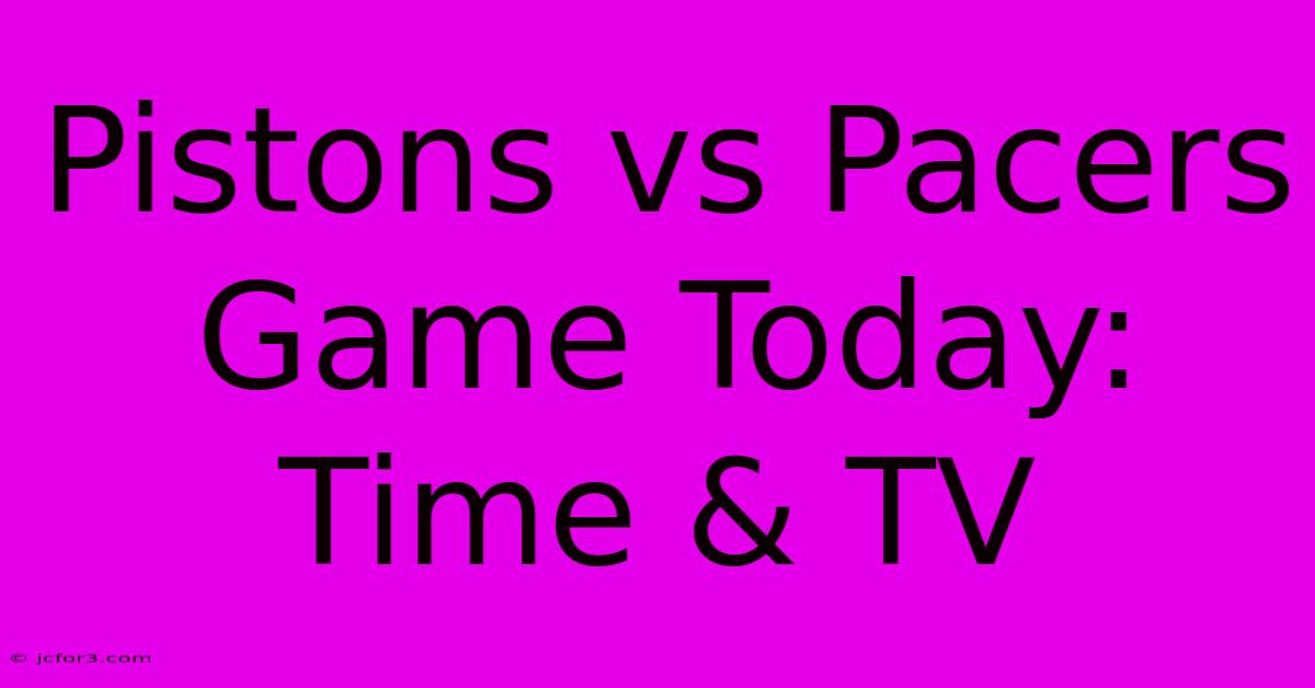 Pistons Vs Pacers Game Today: Time & TV