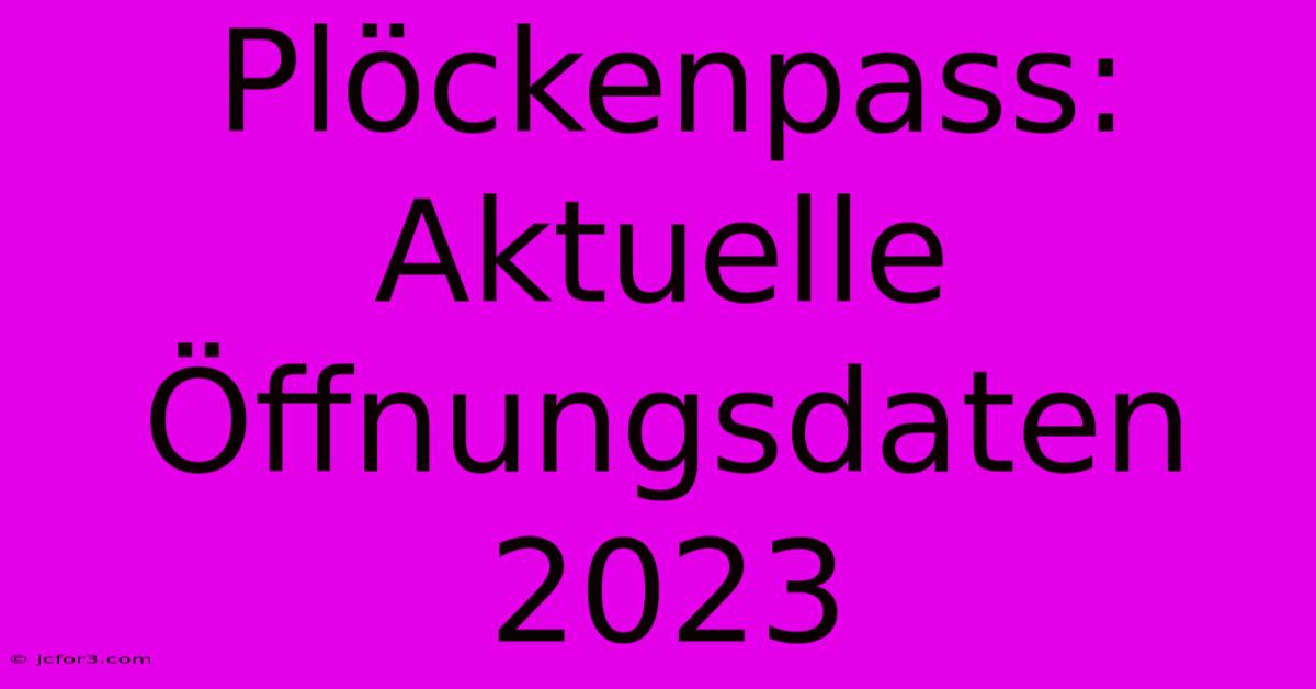 Plöckenpass: Aktuelle Öffnungsdaten 2023