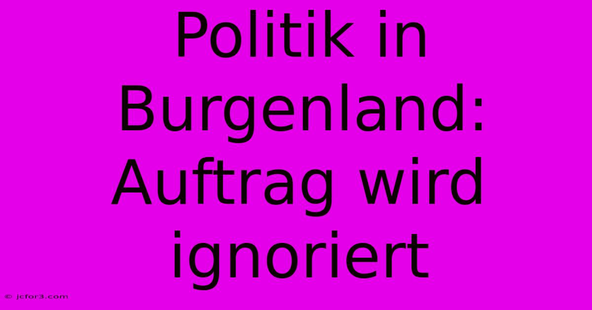 Politik In Burgenland: Auftrag Wird Ignoriert 