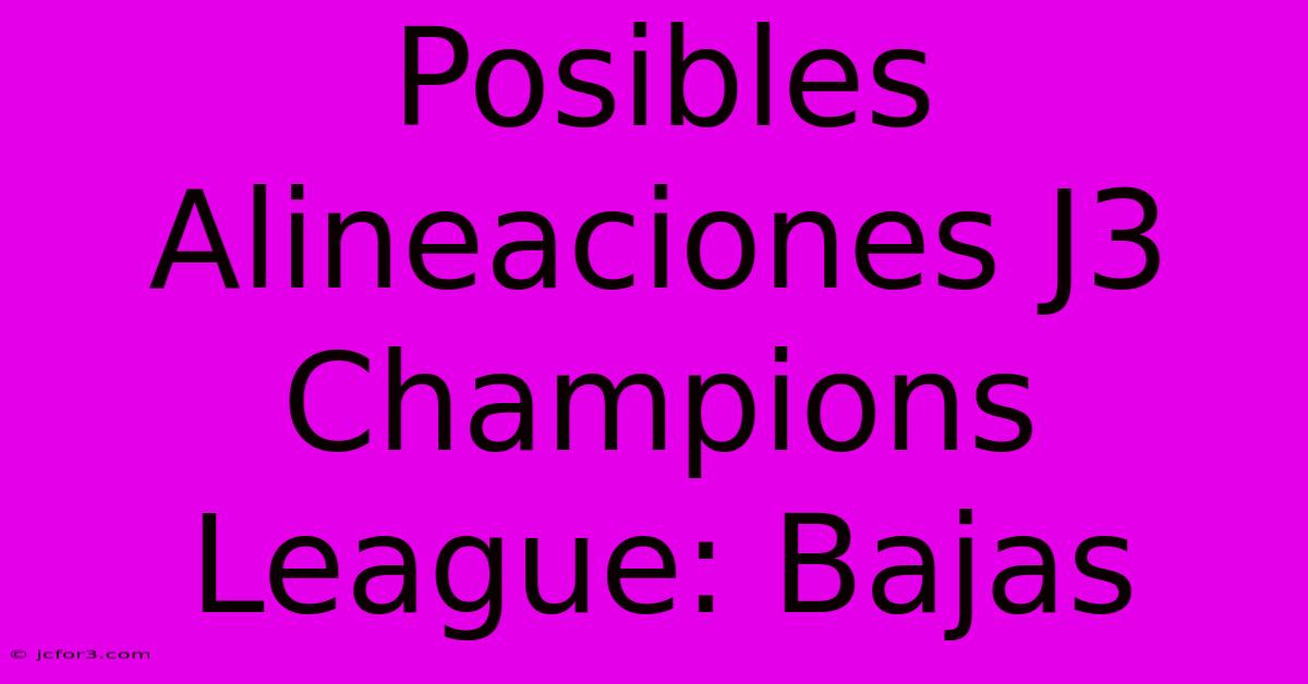 Posibles Alineaciones J3 Champions League: Bajas