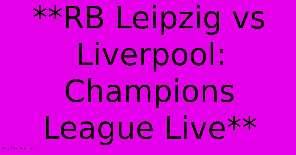 **RB Leipzig Vs Liverpool: Champions League Live**