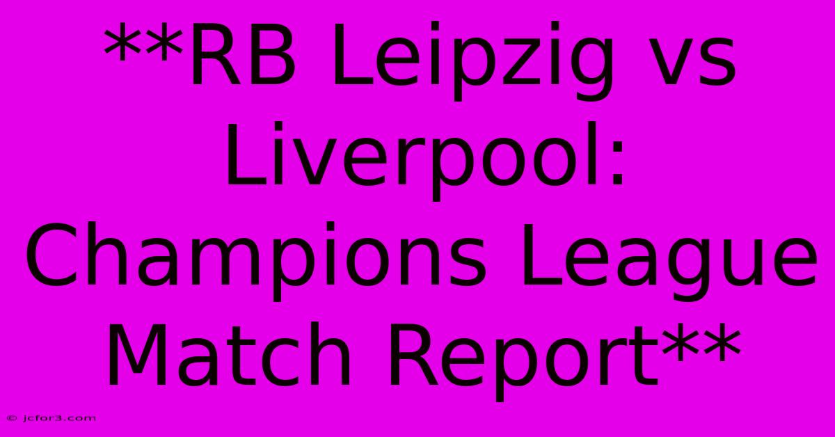 **RB Leipzig Vs Liverpool: Champions League Match Report** 