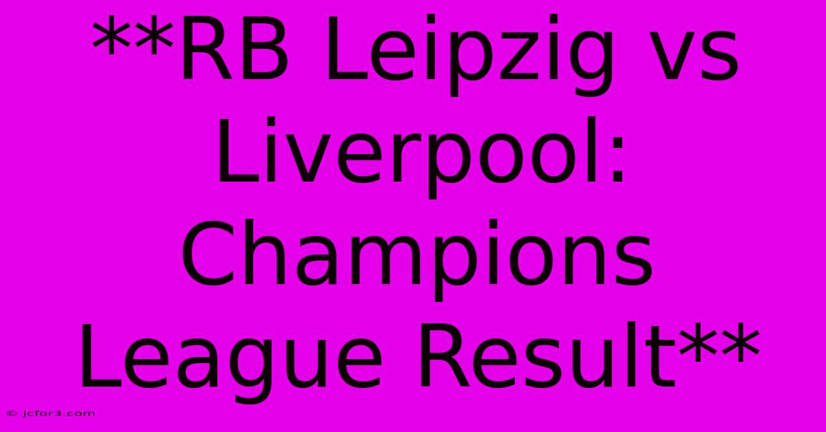 **RB Leipzig Vs Liverpool: Champions League Result**