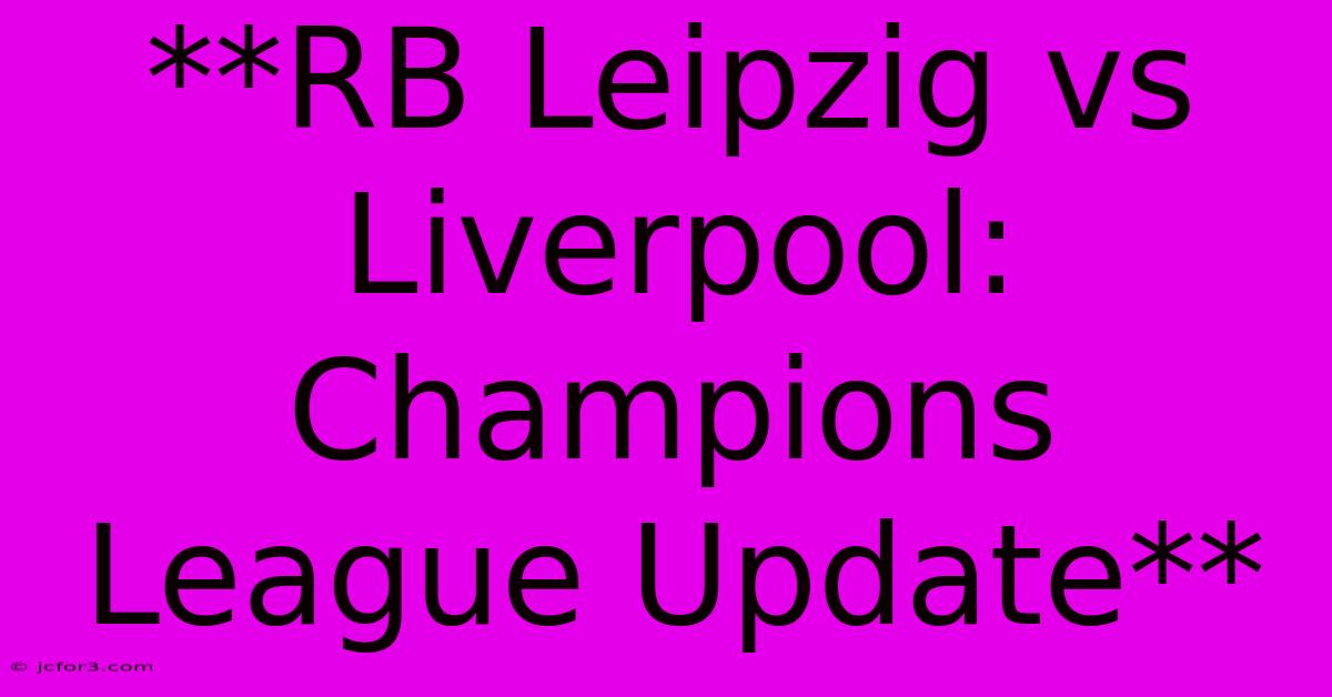 **RB Leipzig Vs Liverpool: Champions League Update** 