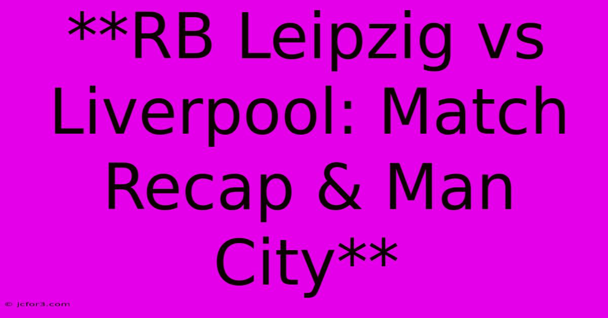 **RB Leipzig Vs Liverpool: Match Recap & Man City** 