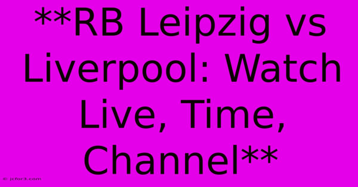 **RB Leipzig Vs Liverpool: Watch Live, Time, Channel**