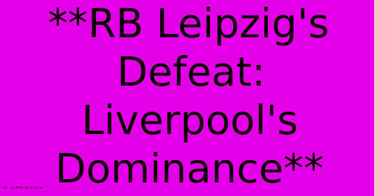 **RB Leipzig's Defeat: Liverpool's Dominance**