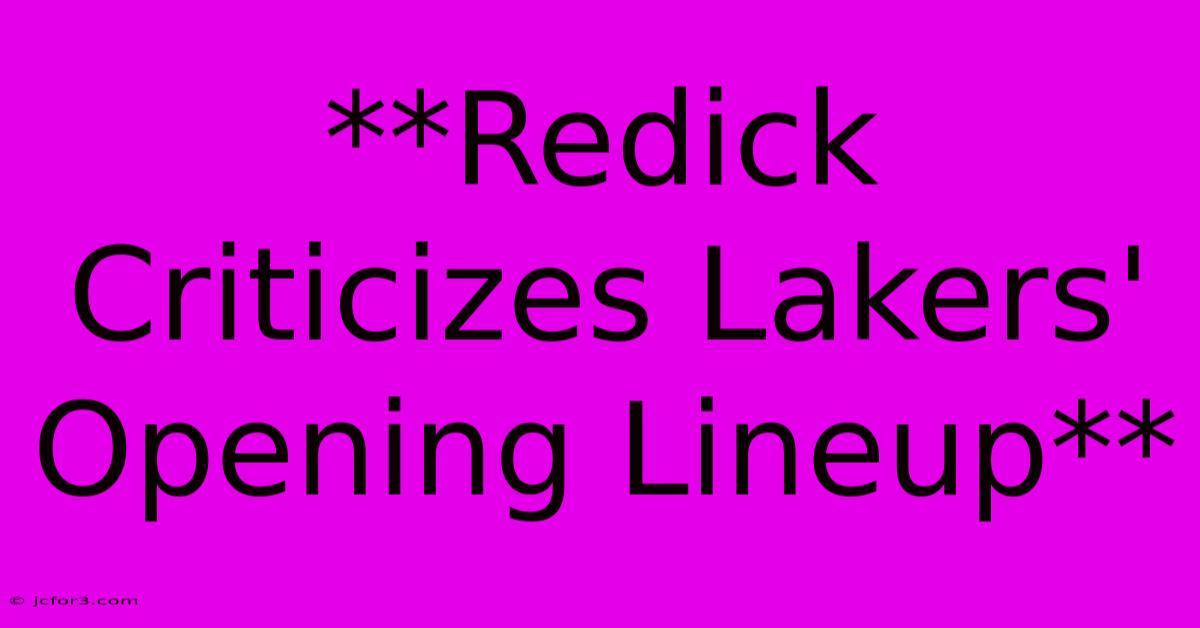 **Redick Criticizes Lakers' Opening Lineup**