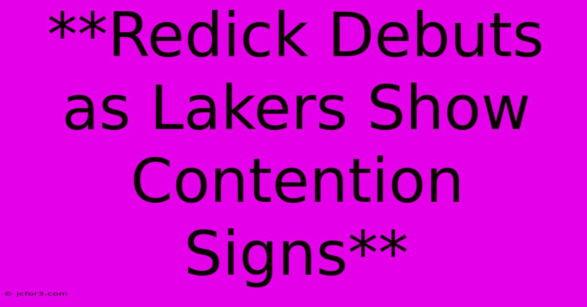 **Redick Debuts As Lakers Show Contention Signs** 