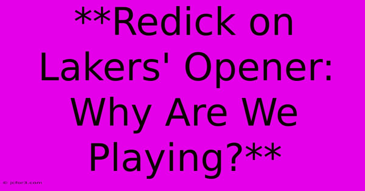 **Redick On Lakers' Opener: Why Are We Playing?** 