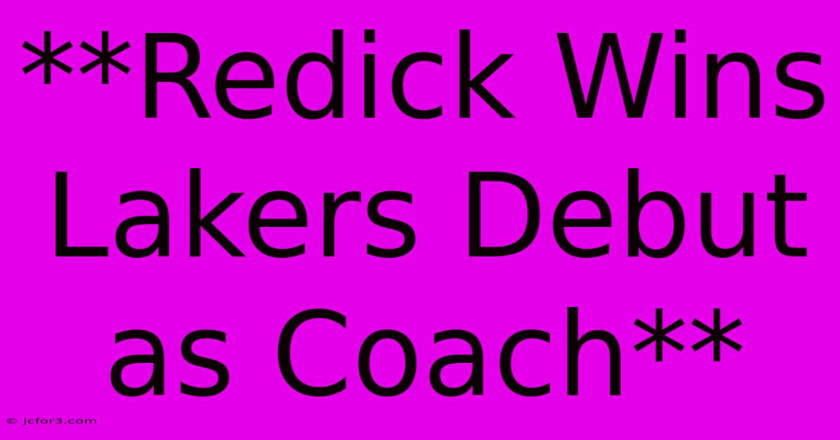 **Redick Wins Lakers Debut As Coach**