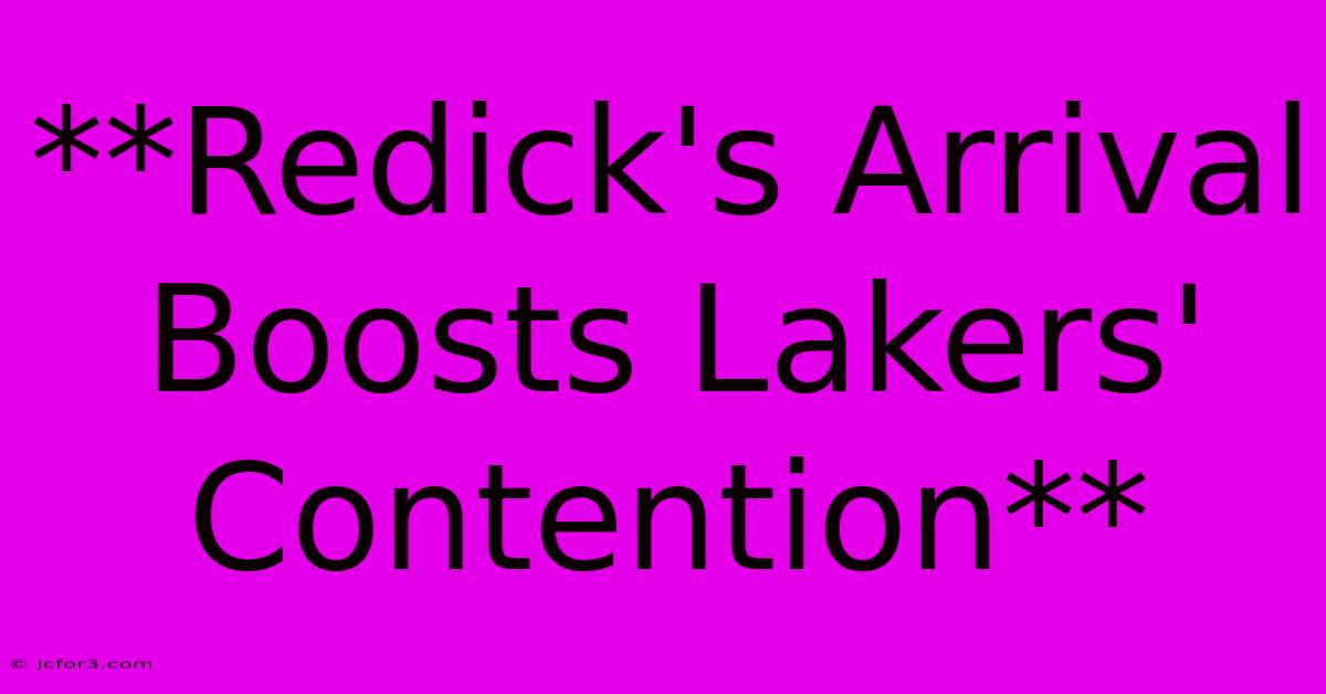 **Redick's Arrival Boosts Lakers' Contention** 