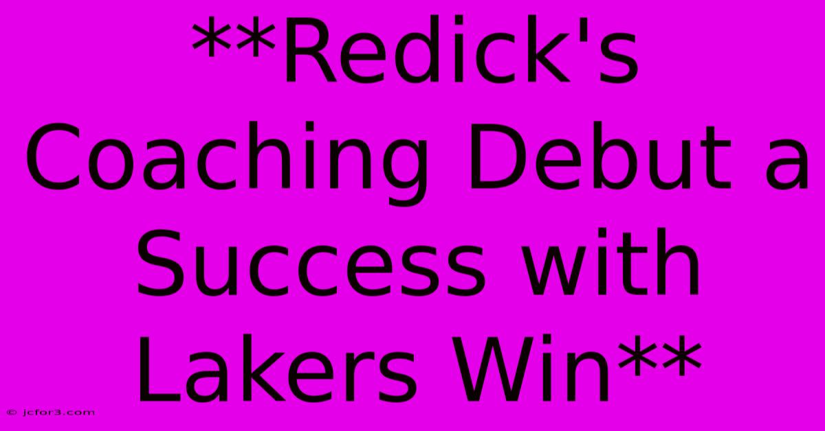 **Redick's Coaching Debut A Success With Lakers Win**