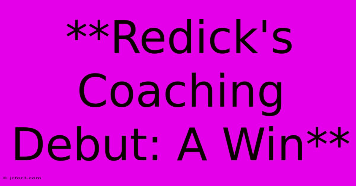 **Redick's Coaching Debut: A Win**