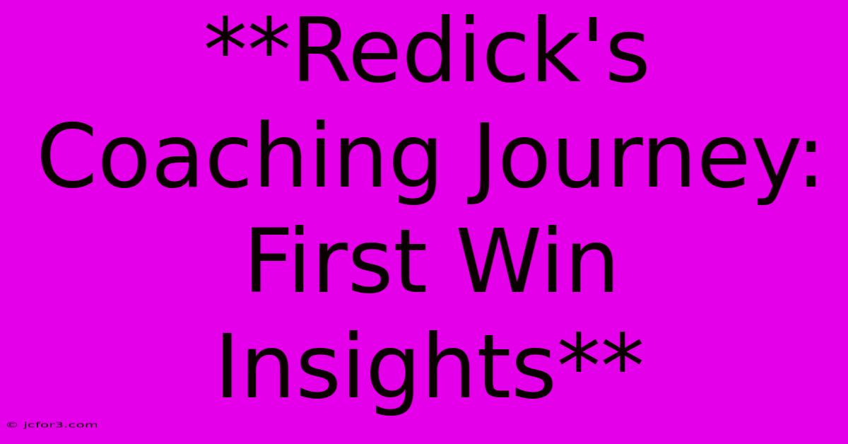 **Redick's Coaching Journey: First Win Insights**