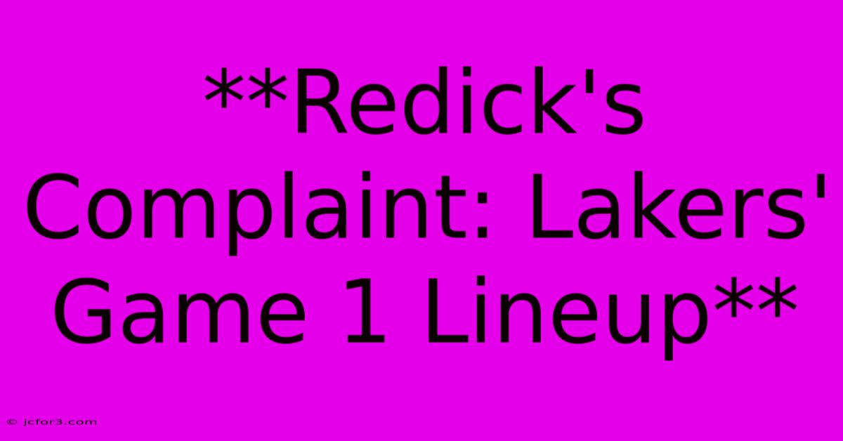 **Redick's Complaint: Lakers' Game 1 Lineup** 