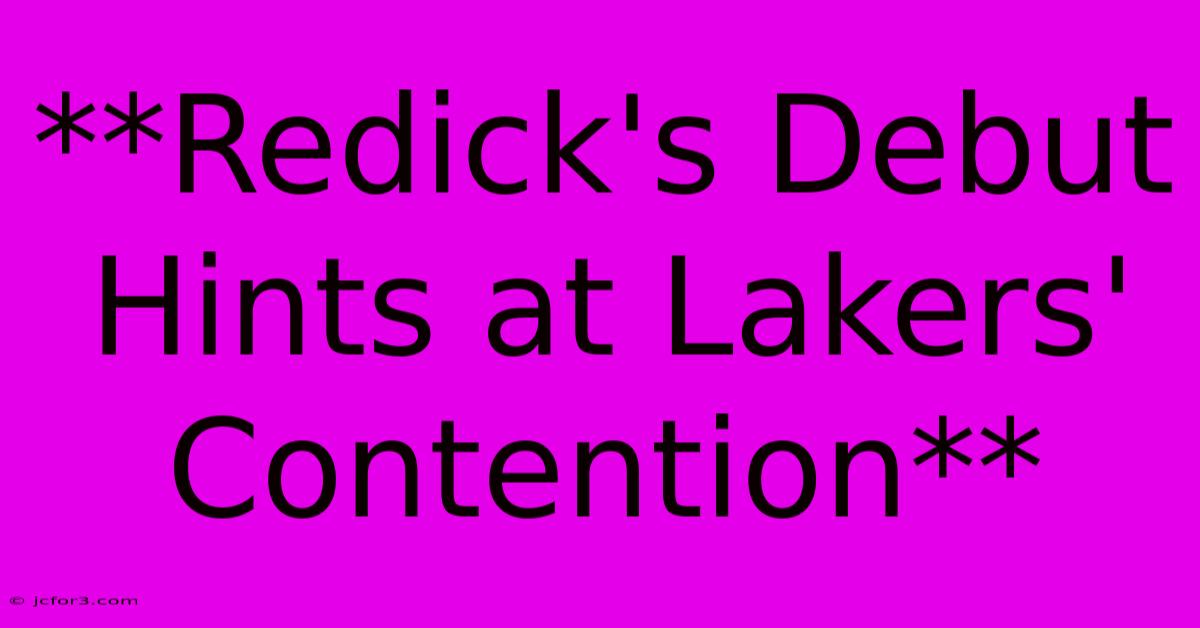 **Redick's Debut Hints At Lakers' Contention**