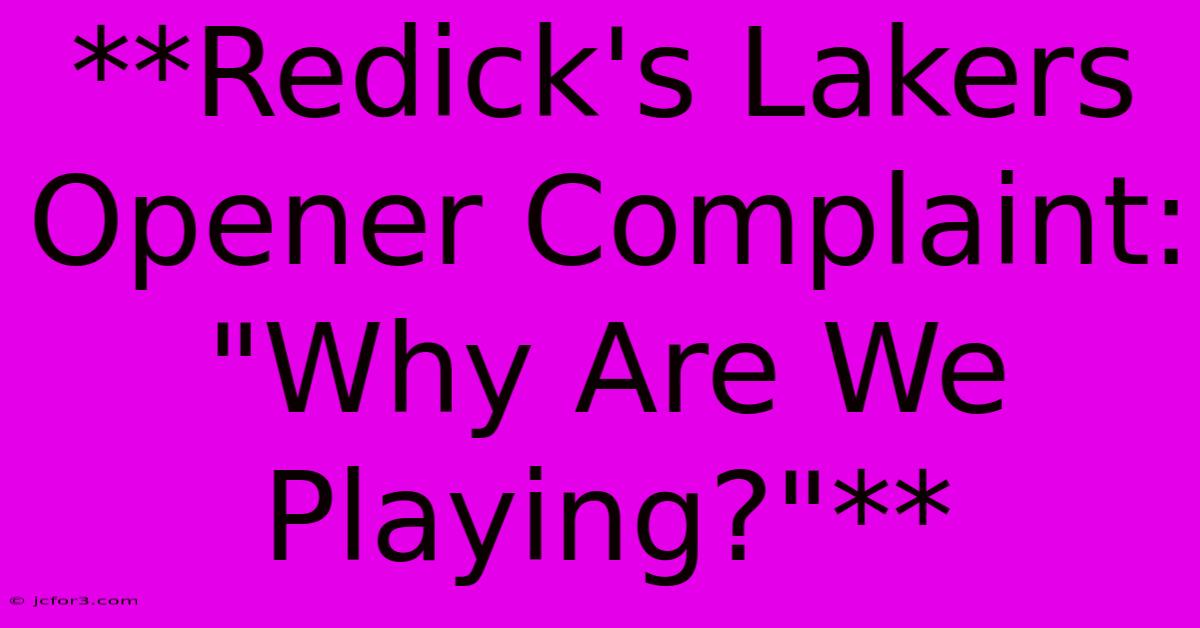 **Redick's Lakers Opener Complaint: 