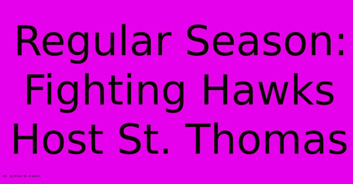 Regular Season: Fighting Hawks Host St. Thomas