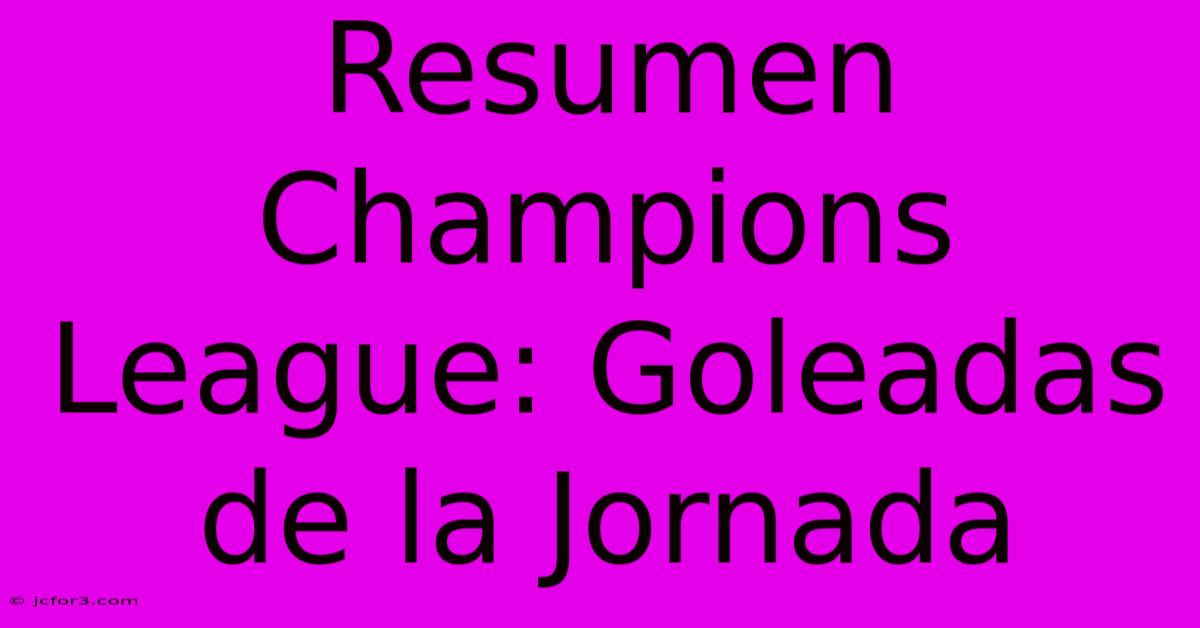 Resumen Champions League: Goleadas De La Jornada