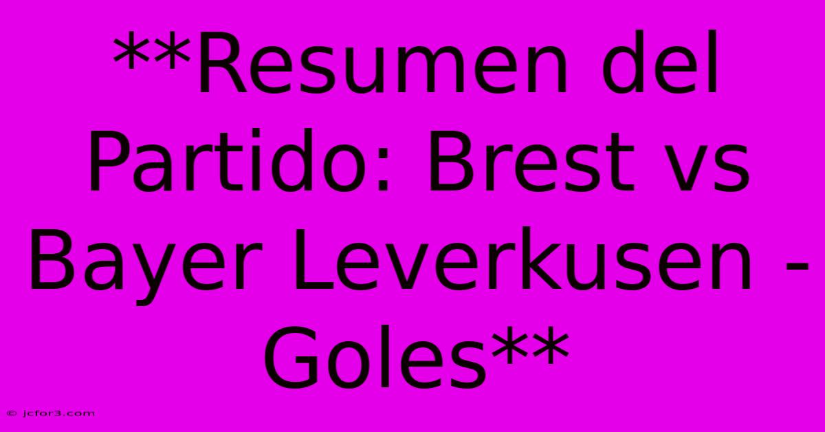 **Resumen Del Partido: Brest Vs Bayer Leverkusen - Goles** 