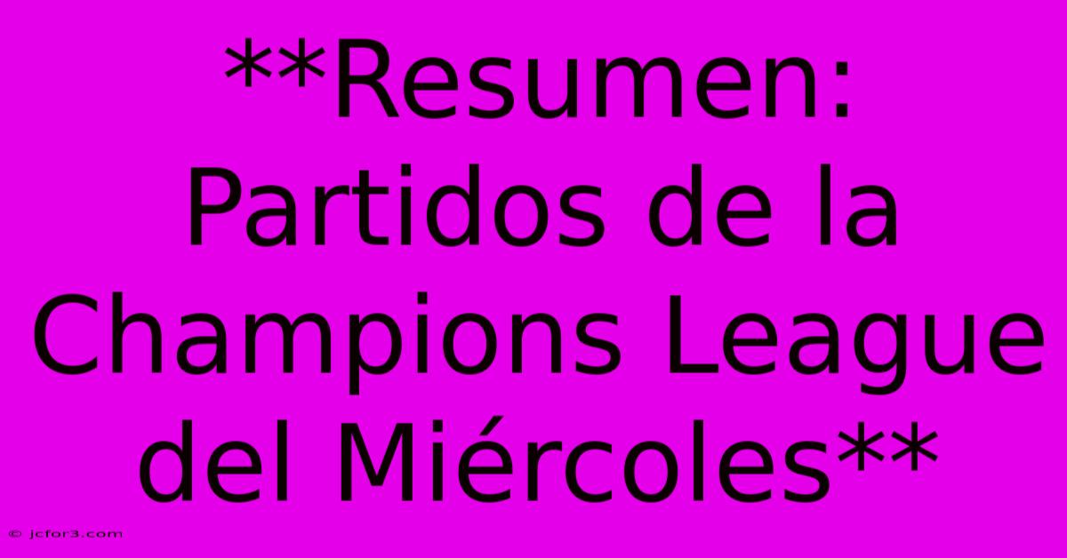 **Resumen: Partidos De La Champions League Del Miércoles**