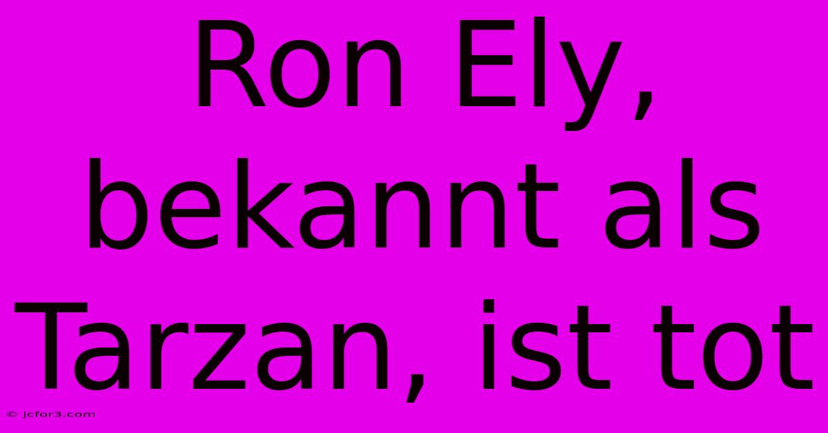 Ron Ely, Bekannt Als Tarzan, Ist Tot 