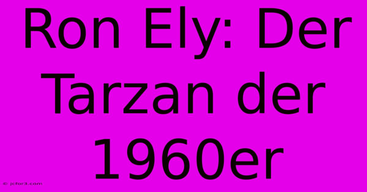 Ron Ely: Der Tarzan Der 1960er