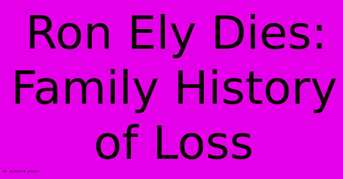 Ron Ely Dies: Family History Of Loss 