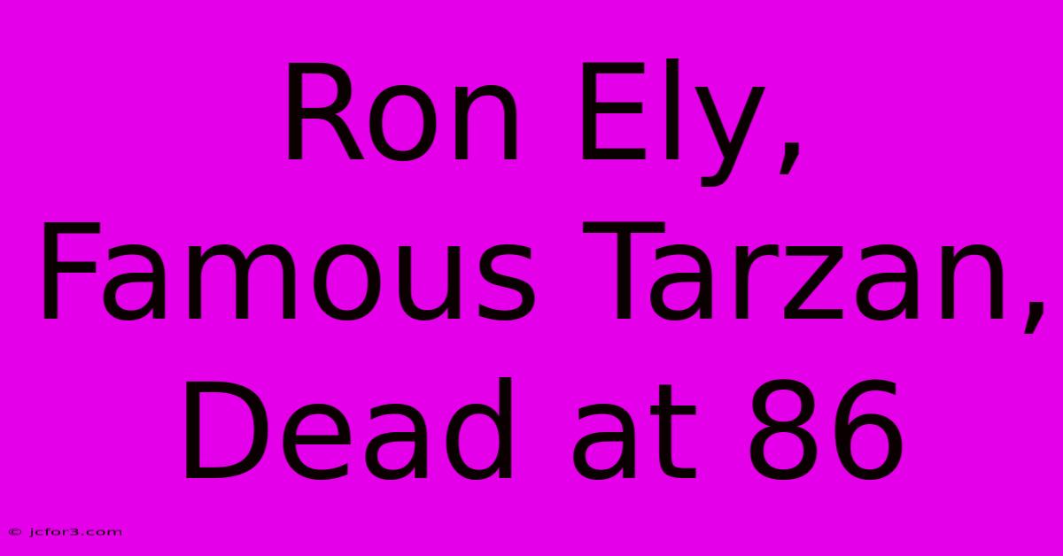 Ron Ely, Famous Tarzan, Dead At 86