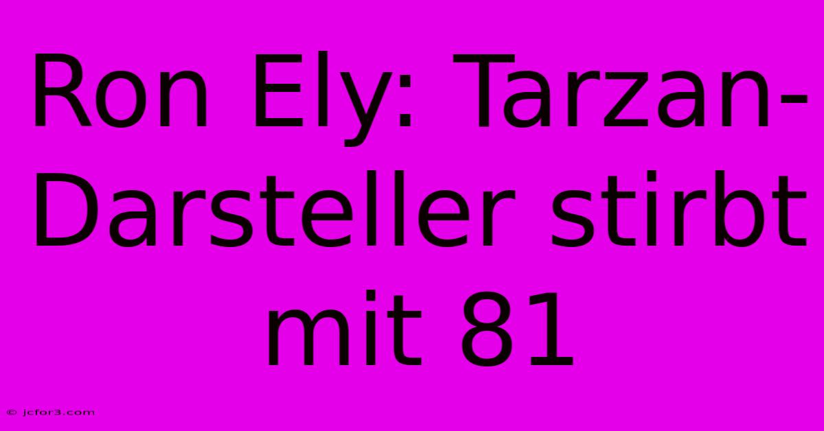 Ron Ely: Tarzan-Darsteller Stirbt Mit 81