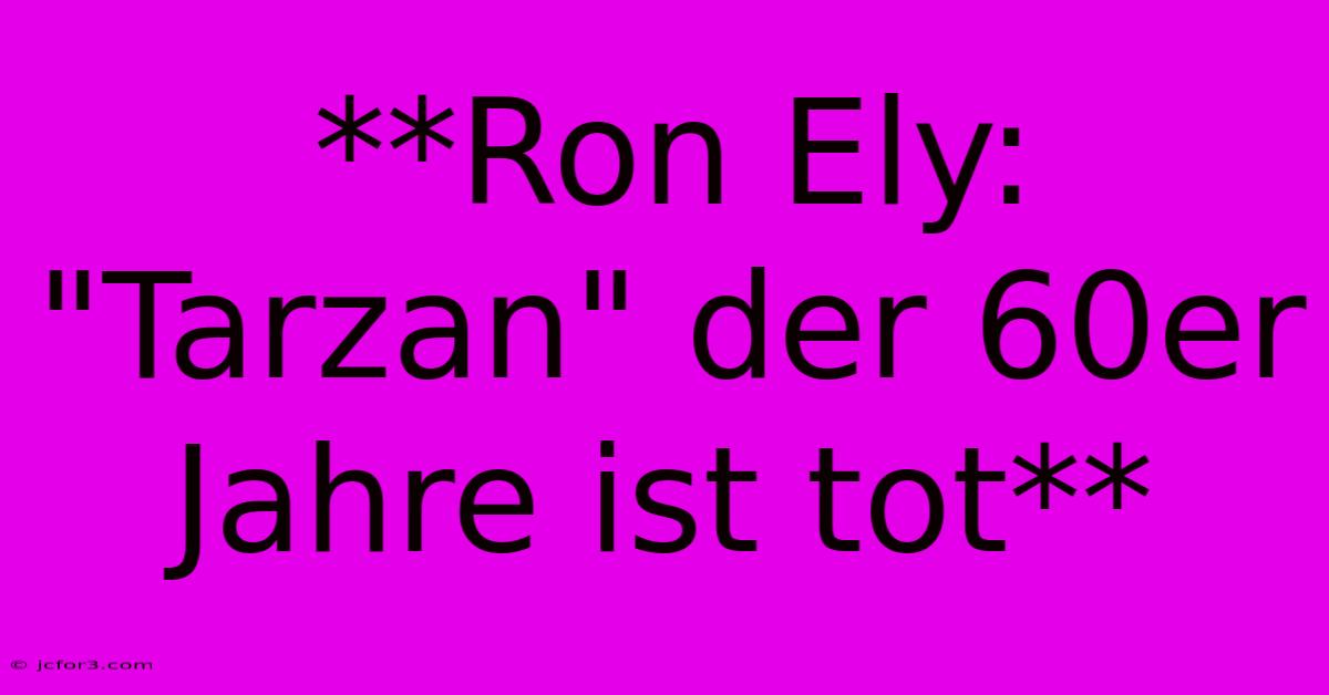 **Ron Ely: 