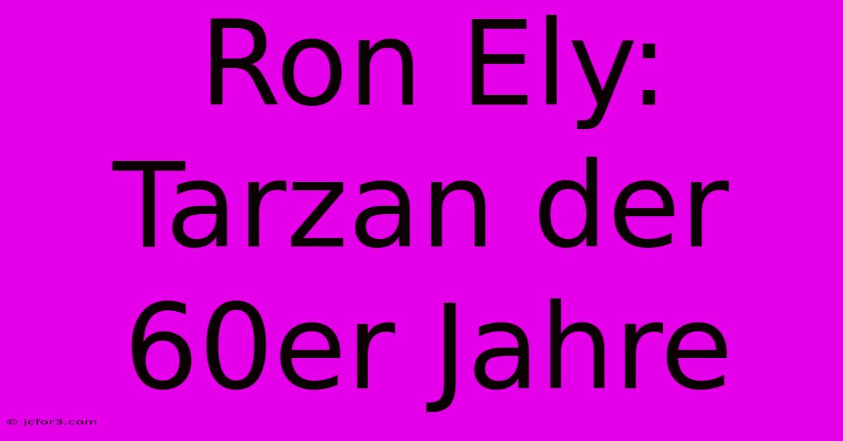 Ron Ely: Tarzan Der 60er Jahre